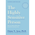 The Highly Sensitive Person: How to Thrive When the World Overwhelms You