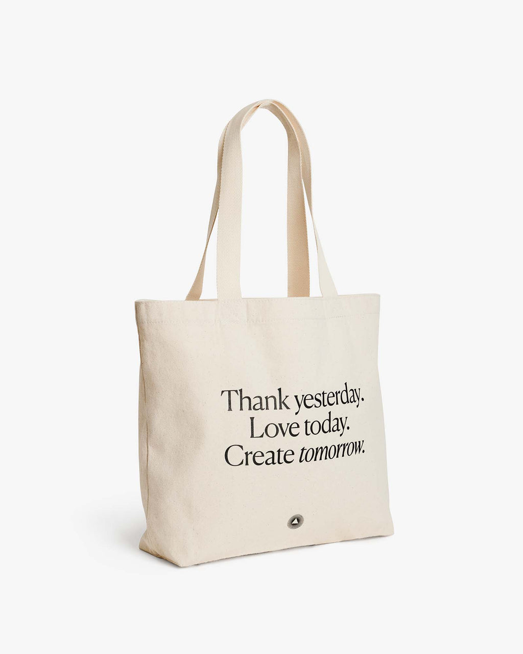 Organic Cotton Tote Bag Thank yesterday. Love Today. Create tomorrow. ™ Intelligent Change