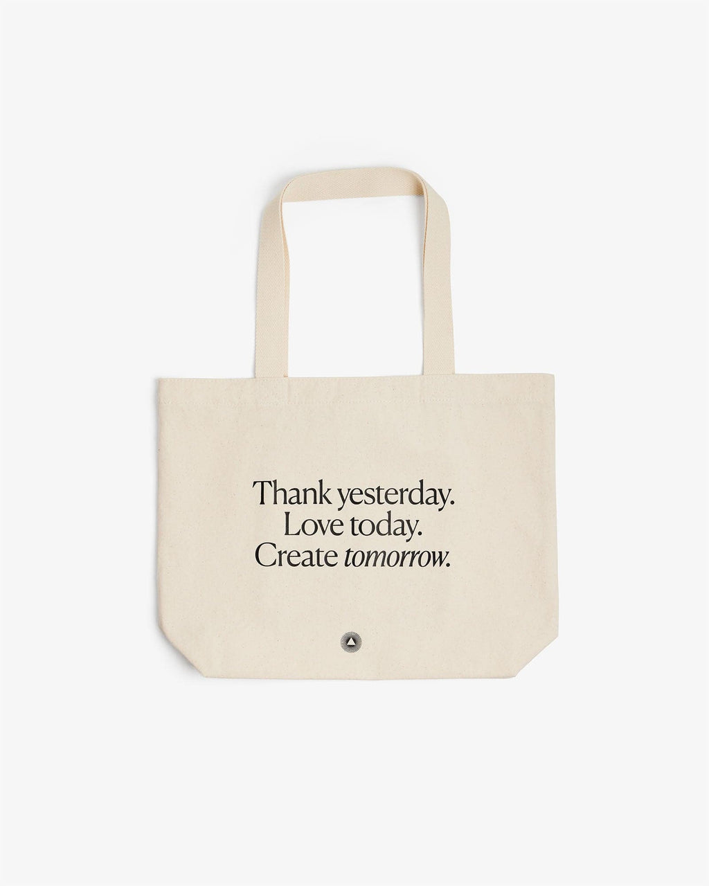 Organic Cotton Tote Bag Thank yesterday. Love Today. Create tomorrow. ™ Intelligent Change