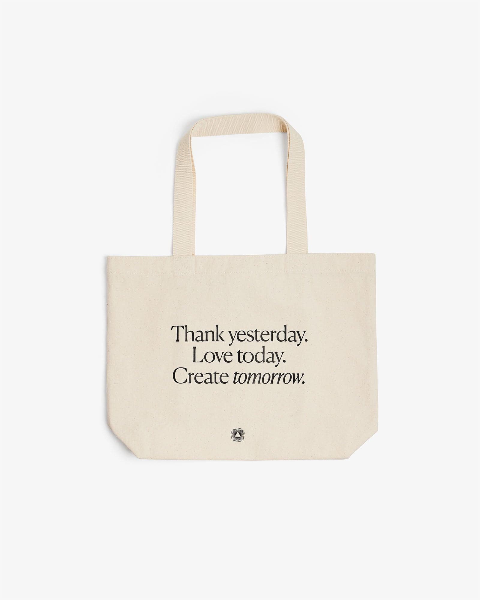 Organic Cotton Tote Bag Thank yesterday. Love Today. Create tomorrow. ™ Intelligent Change