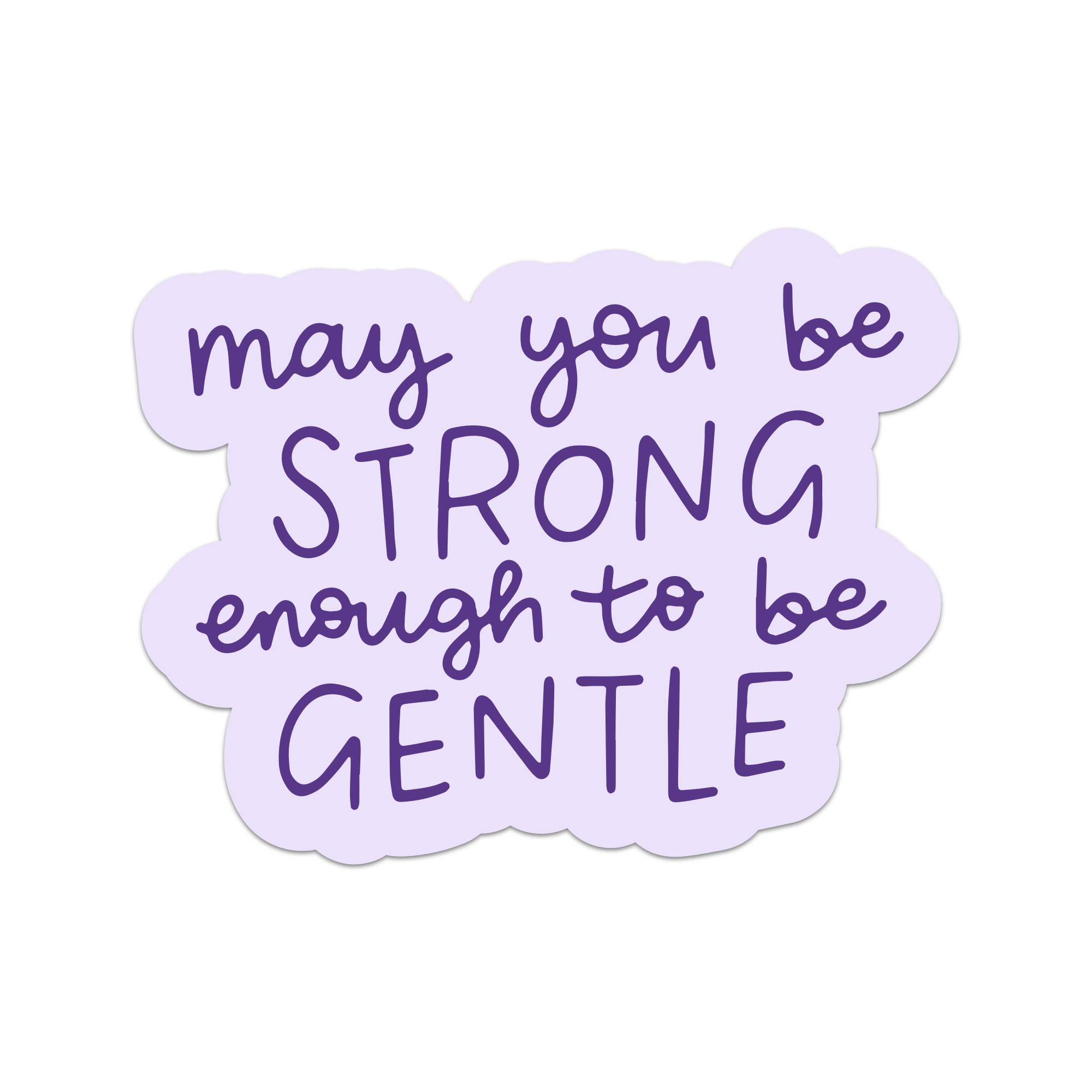 May You Be Strong Enough To Be Gentle Vinyl Sticker Mouthy Broad