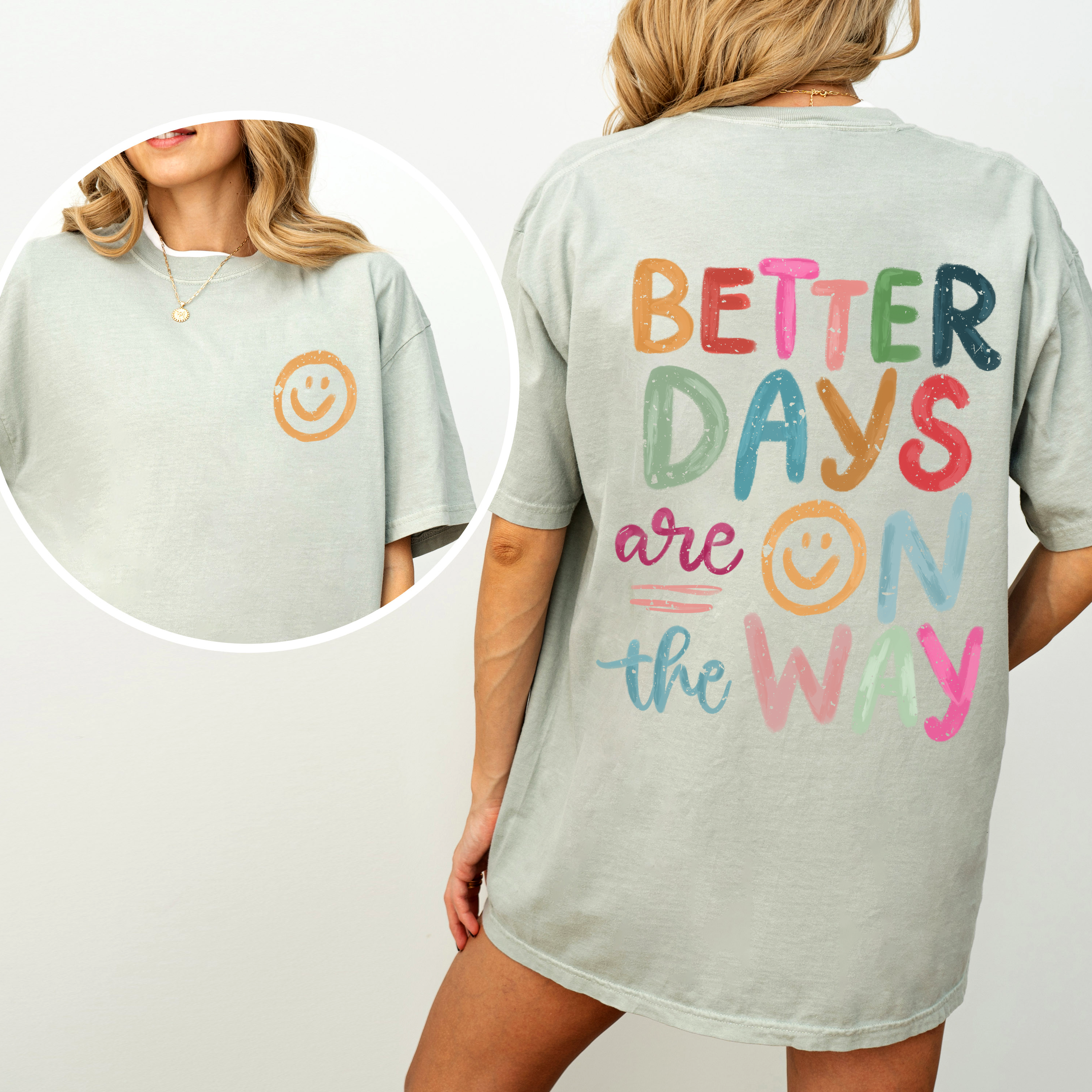 Better Days Are On The Way, Mental Health, Positivity, Front and Back, Comfort Colors T-Shirt Refinery No. 1