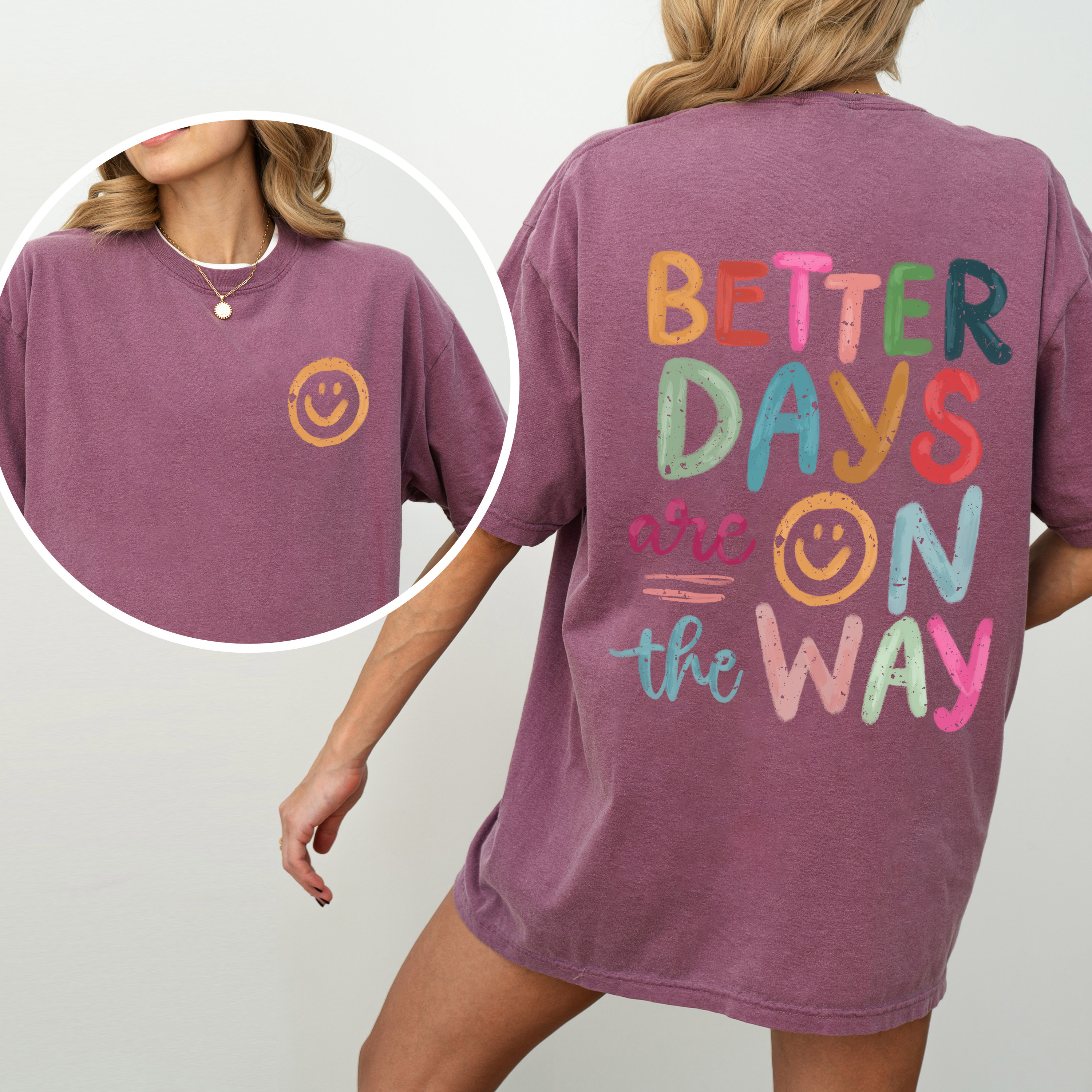 Better Days Are On The Way, Mental Health, Positivity, Front and Back, Comfort Colors T-Shirt Refinery No. 1