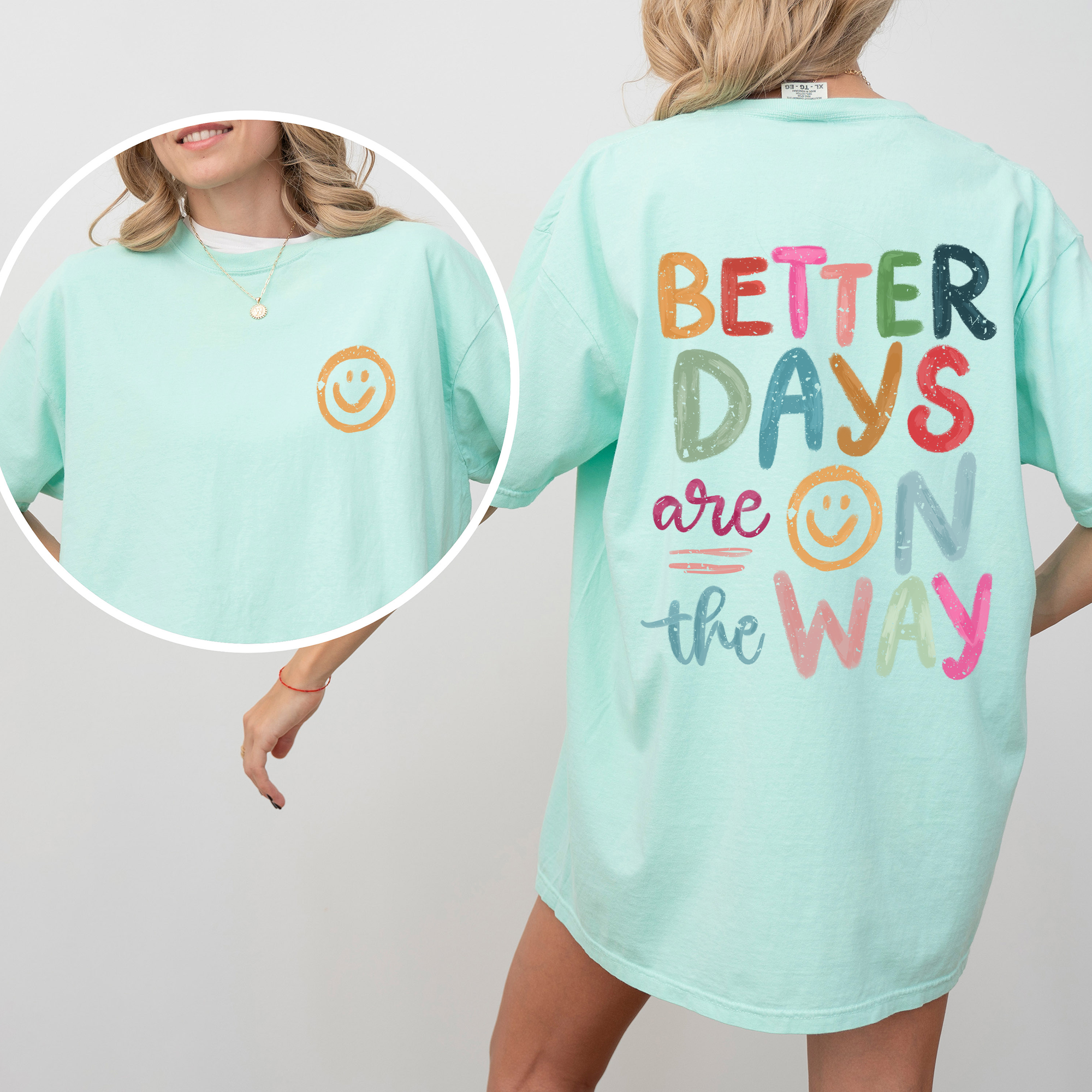 Better Days Are On The Way, Mental Health, Positivity, Front and Back, Comfort Colors T-Shirt Refinery No. 1