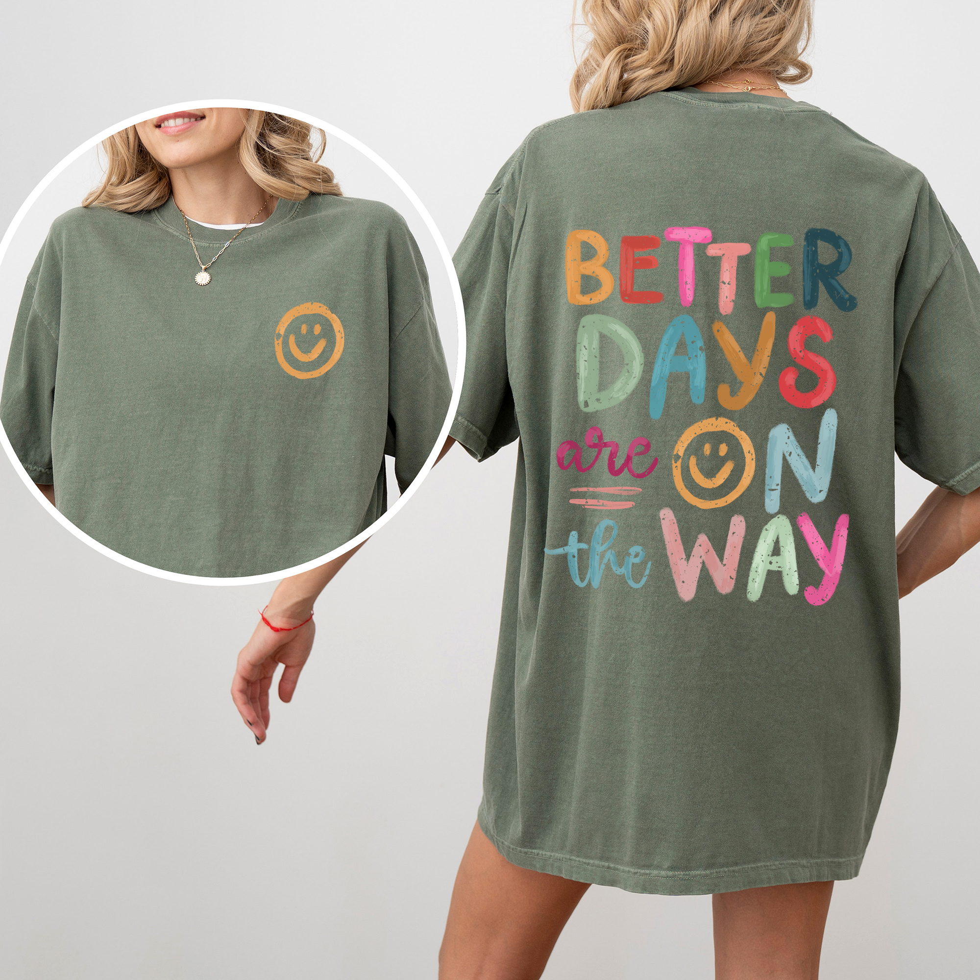 Better Days Are On The Way, Mental Health, Positivity, Front and Back, Comfort Colors T-Shirt Refinery No. 1