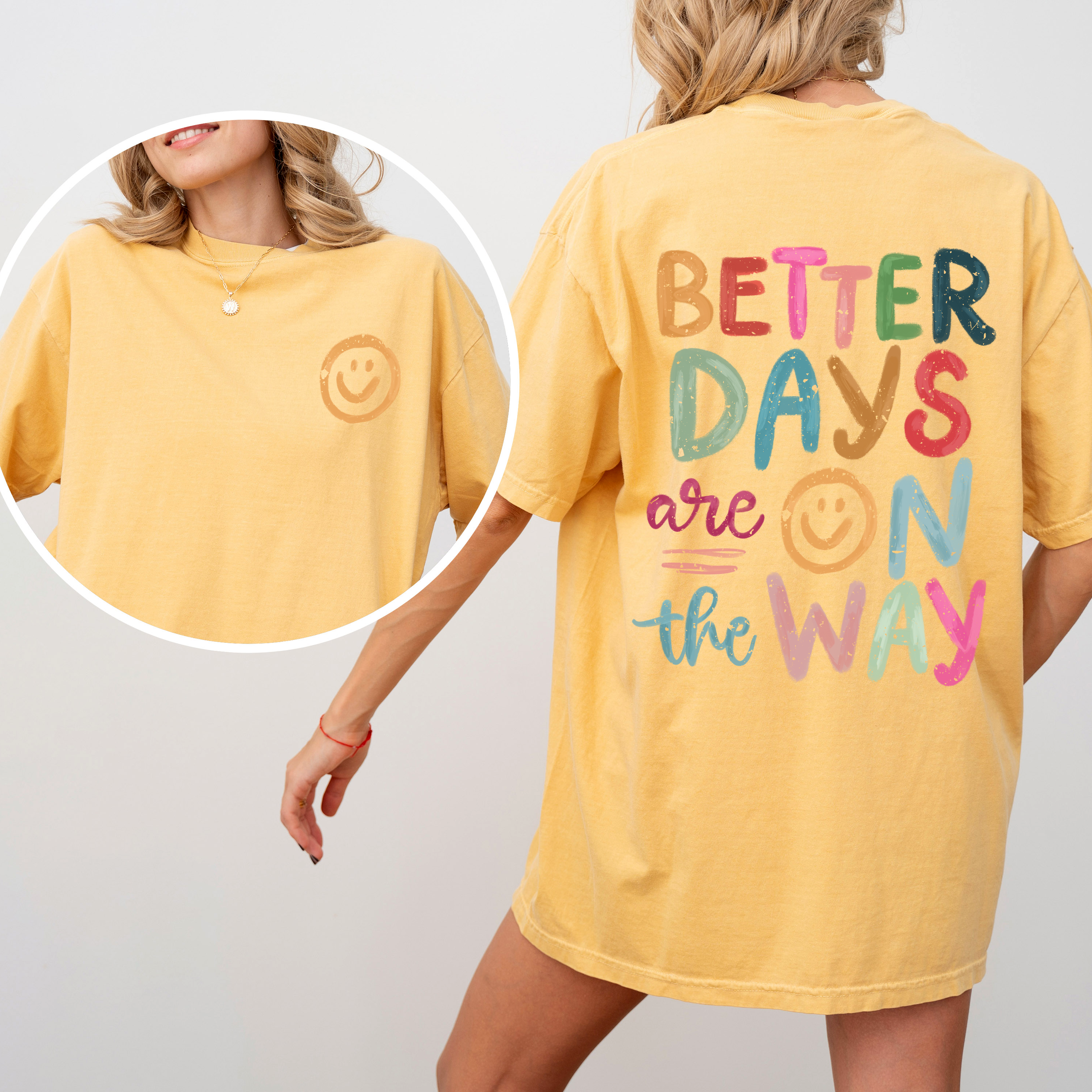 Better Days Are On The Way, Mental Health, Positivity, Front and Back, Comfort Colors T-Shirt Refinery No. 1