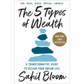 The 5 Types of Wealth: A Transformative Guide to Design Your Dream Life
