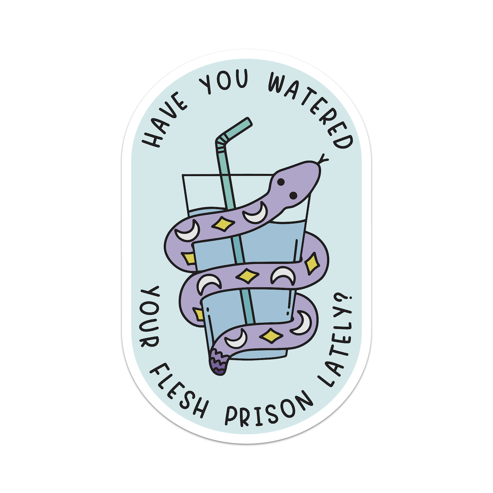 Have You Watered Your Flesh Prison Lately Vinyl Sticker Mouthy Broad