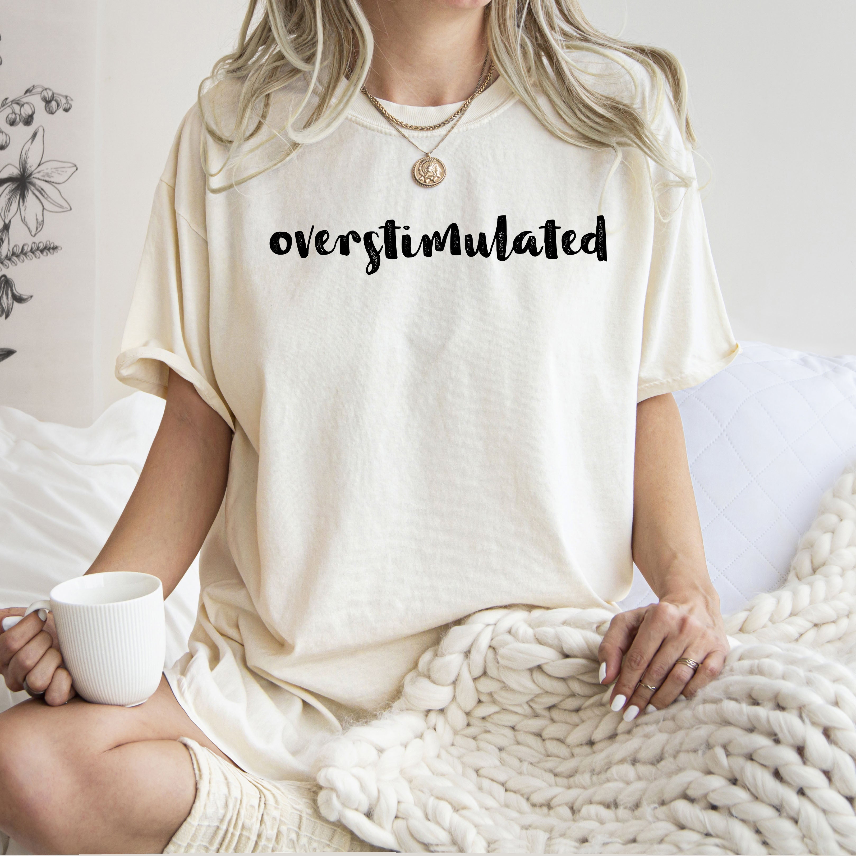 Overstimulated, Minimalist, Trendy, Mental Health, Gen Z, Funny, Sarcastic, Weird Core Tshirt Comfort Colors T-Shirt Refinery No. 1