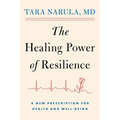 The Healing Power of Resilience: A New Prescription for Health and Well-Being