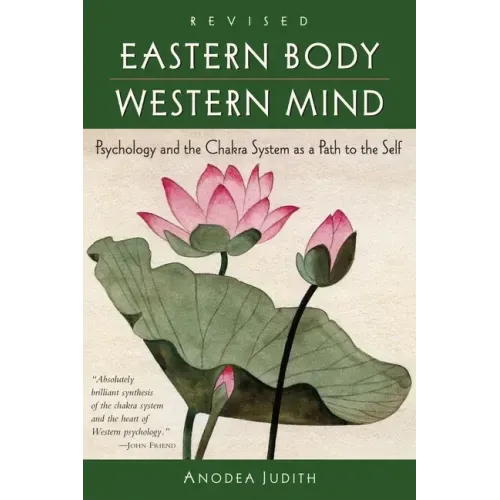 Eastern Body, Western Mind: Psychology and the Chakra System as a Path to the Self