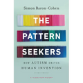 The Pattern Seekers: How Autism Drives Human Invention
