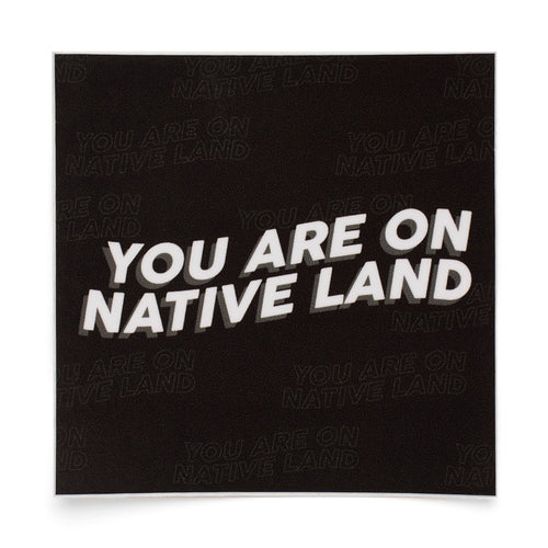 'YOU ARE ON NATIVE LAND' STICKER