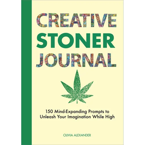 Creative Stoner Journal: 150 Mind-Expanding Prompts to Unleash Your Imagination While High - Paperback BooksCloud