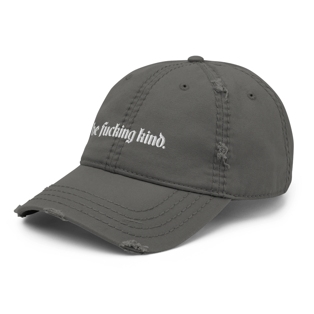 Be Fucking Kind Distressed Dad Hat Goth Cloth Co.