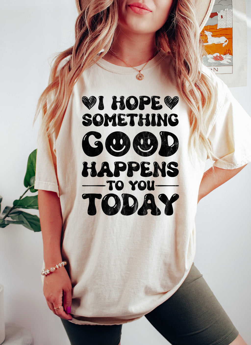 I Hope Something Good Happens To You Today Comfort Colors Tee Refinery No. 1