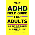 The ADHD Field Guide for Adults