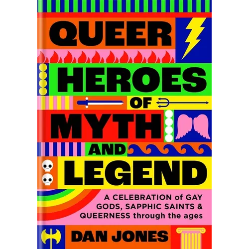 Queer Heroes of Myth and Legend: A Celebration of Gay Gods, Sapphic Saints, and Queerness Through the Ages - Hardcover BooksCloud