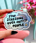 Stop Stressing Over Shitty People Sticker